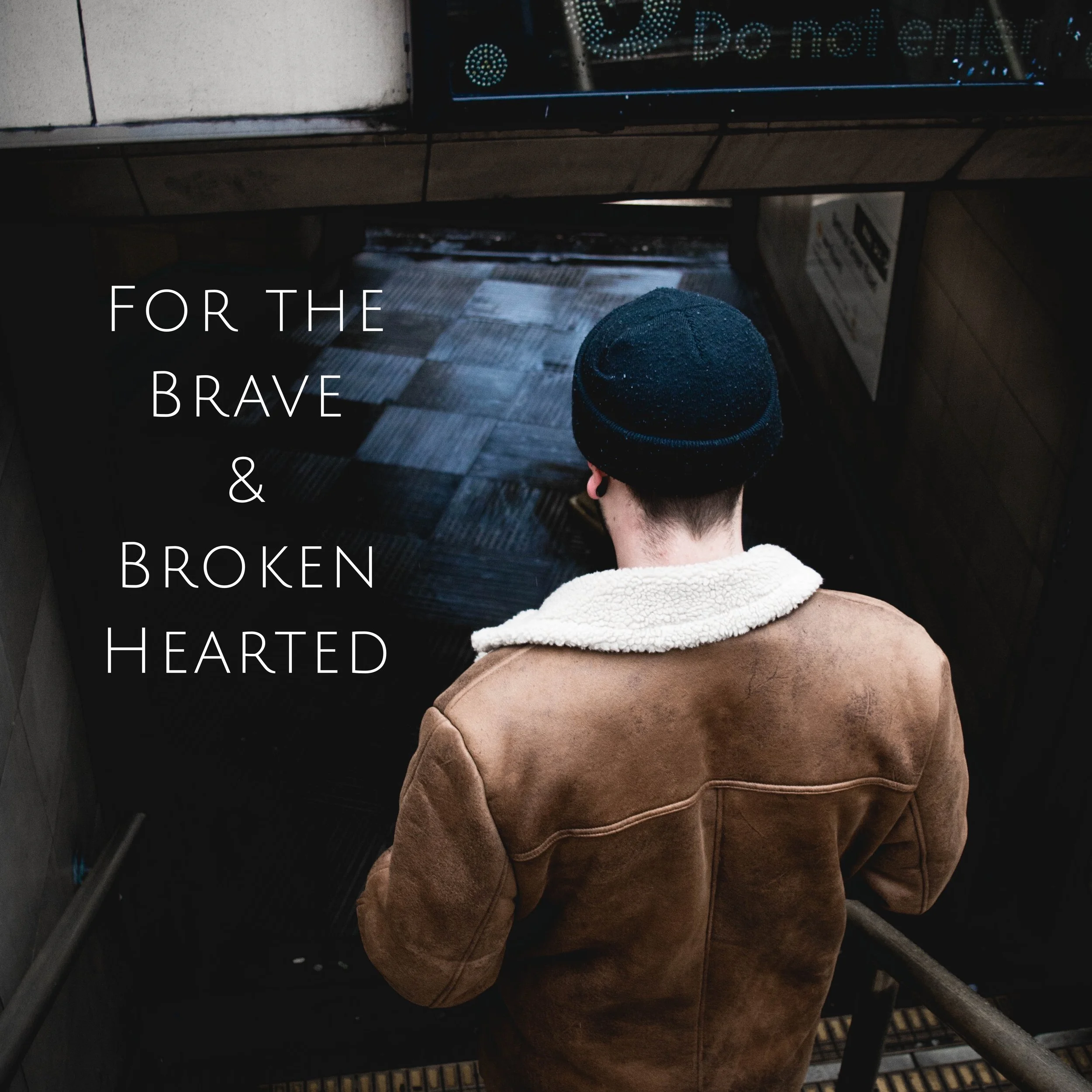 For The Brave and Brokenhearted 