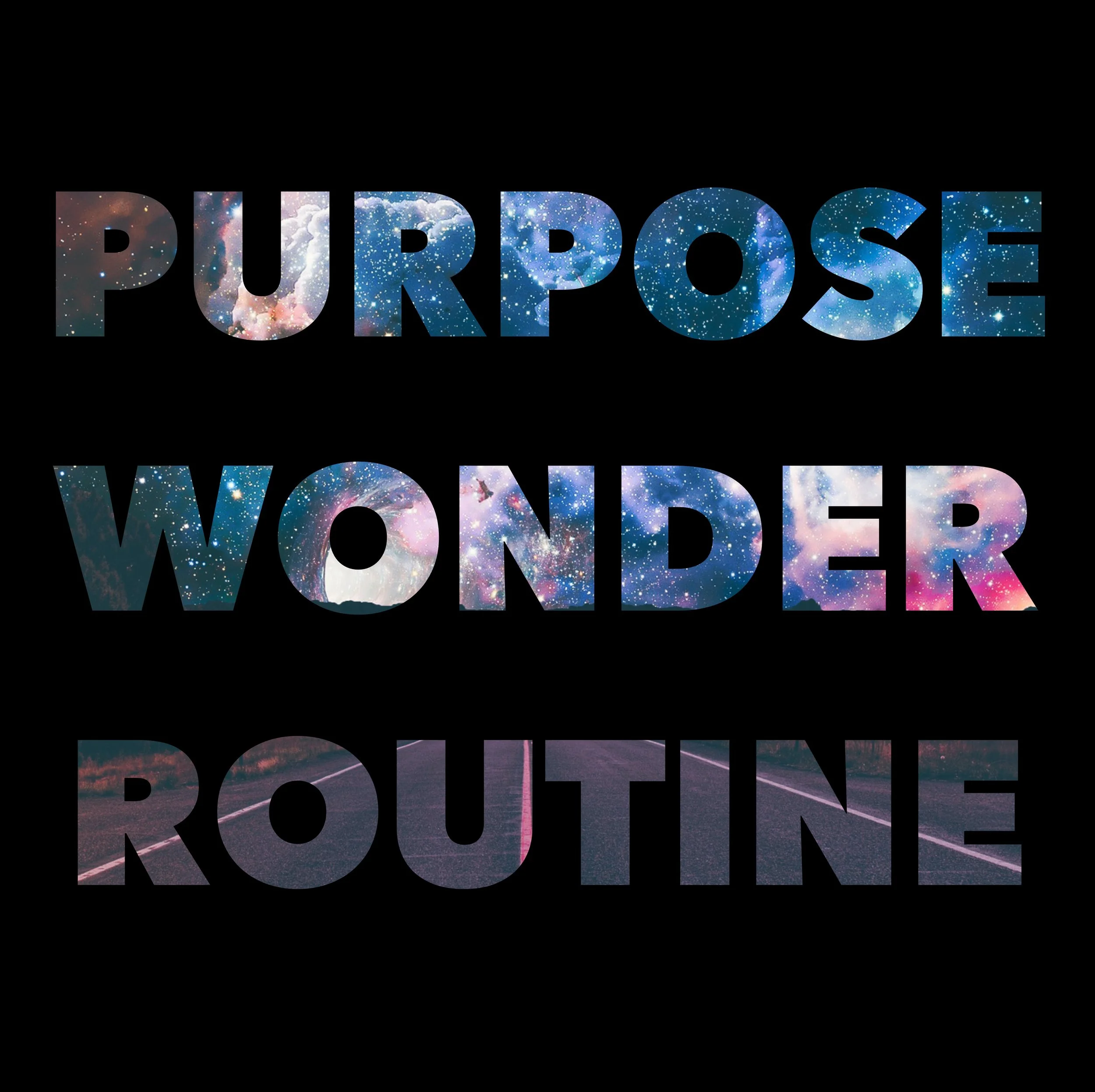 Purpose - Wonder - Routine Pt. 1