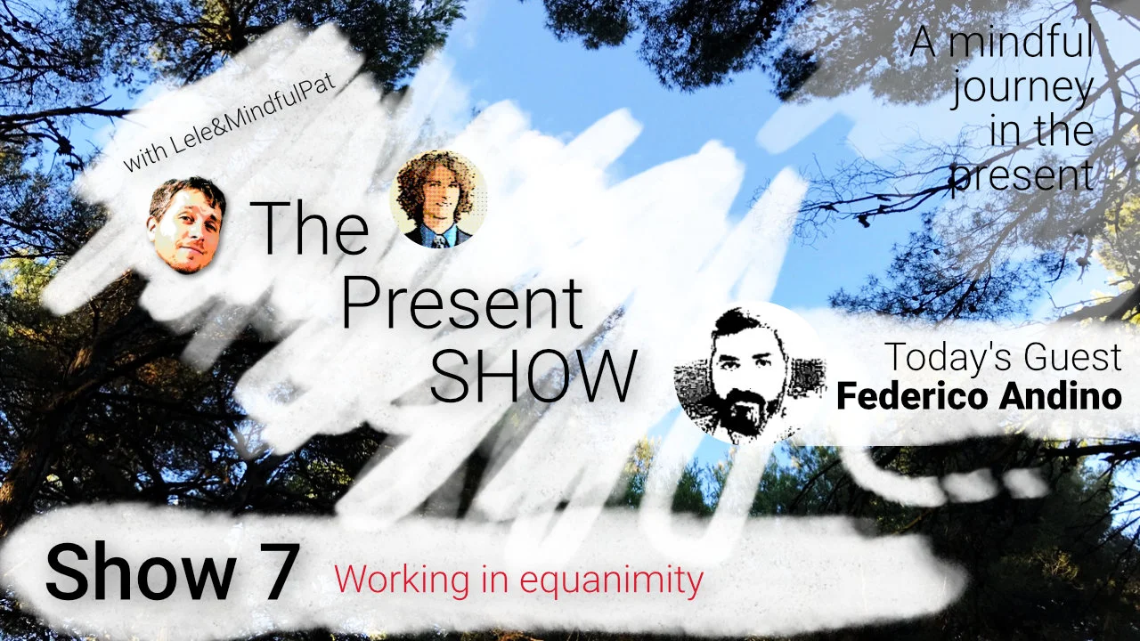 Episode 7 Woking in equanimity