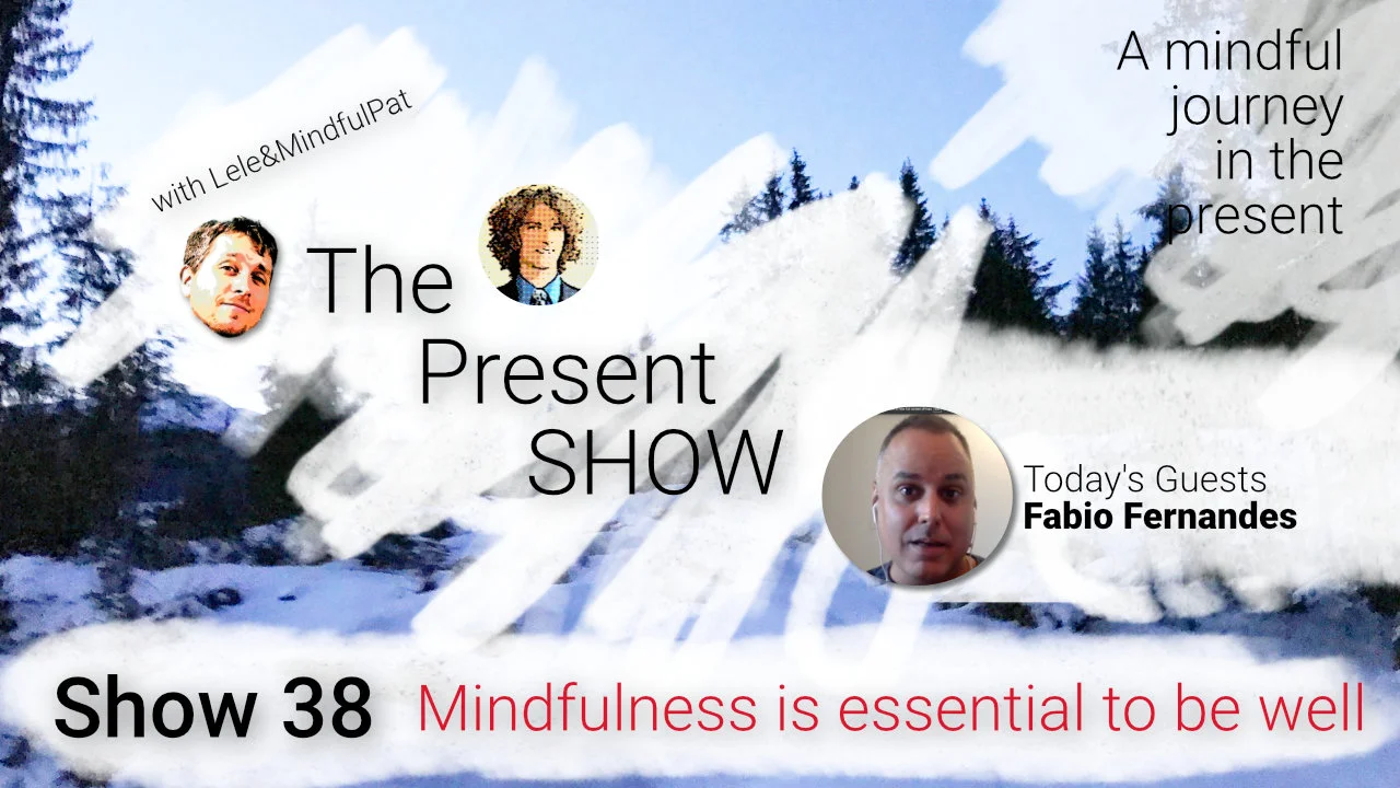 Episode 38 Mindfulness is essential to be well