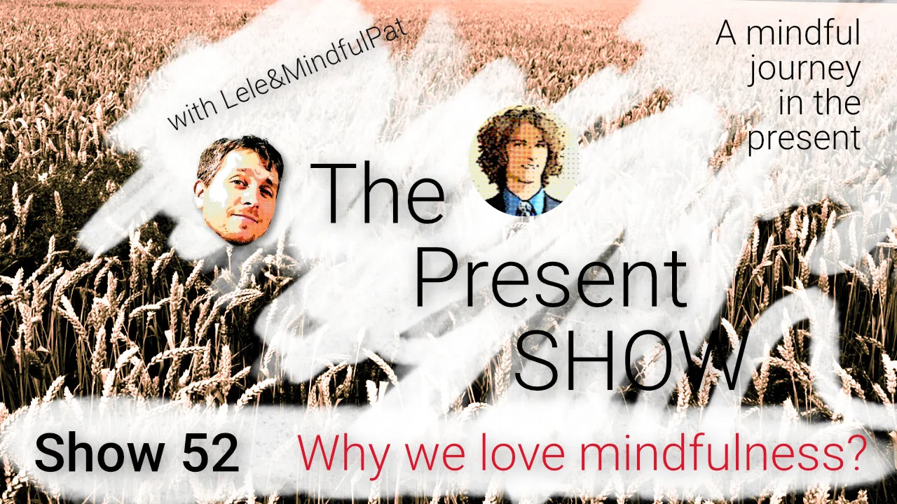 Episode 52 Why we love mindfulness