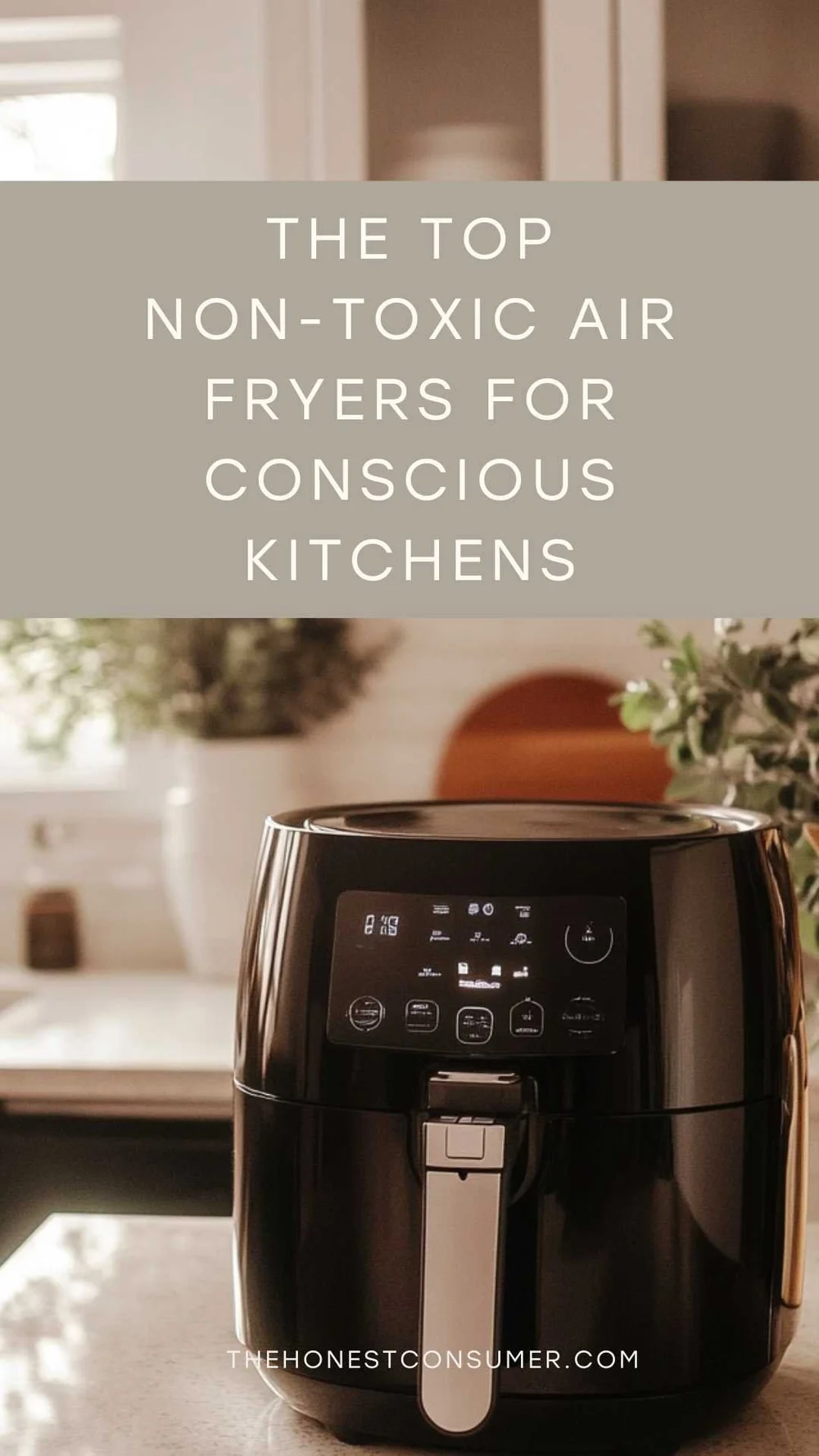 The 7 Best Non-Toxic Air Fryers for Cleaner Cooking 2025 — The Honest ...