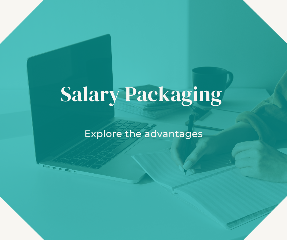 Maximising Your Income: Exploring the Advantages and Applications of Salary Packaging