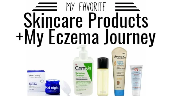 Skincare Favorites + Eczema