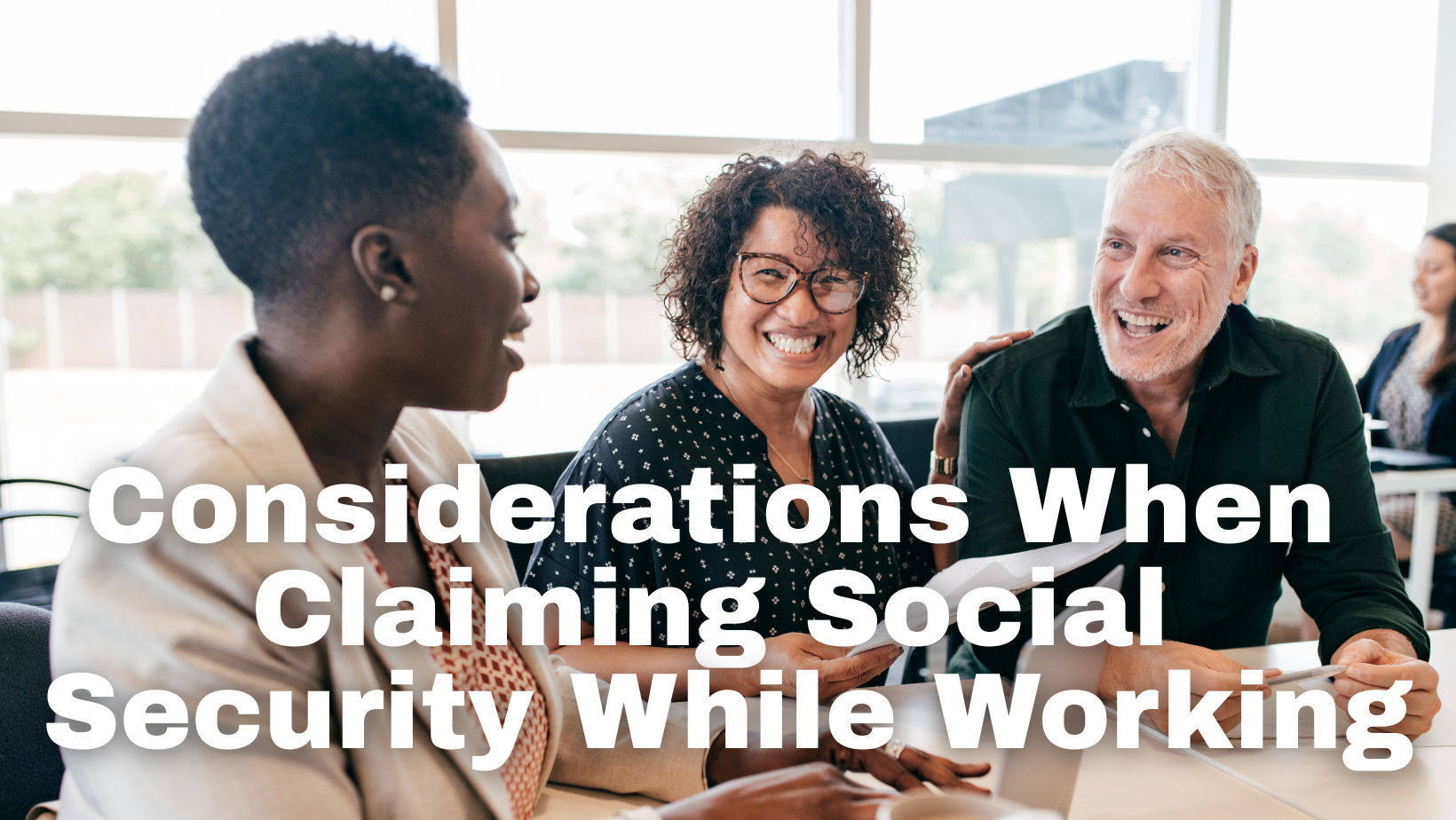 Considerations When Claiming Social Security While Working