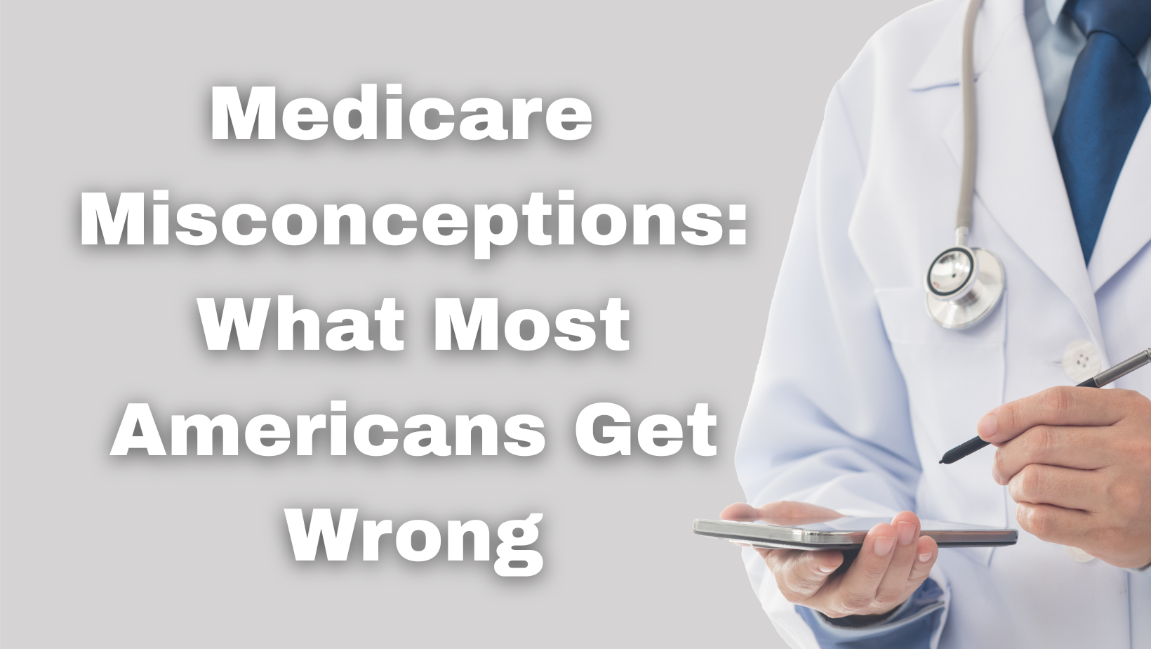 Medicare Misconceptions: What Most Americans Get Wrong