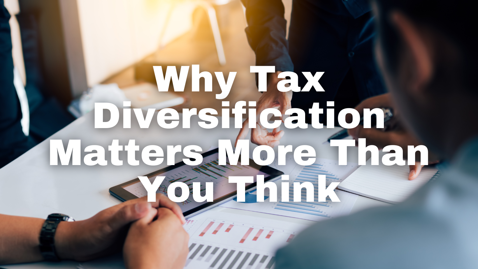 Why Tax Diversification Matters More Than You Think