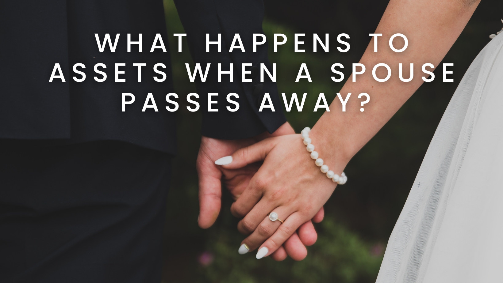 What Happens to Assets When a Spouse Passes? The Surprising Details
