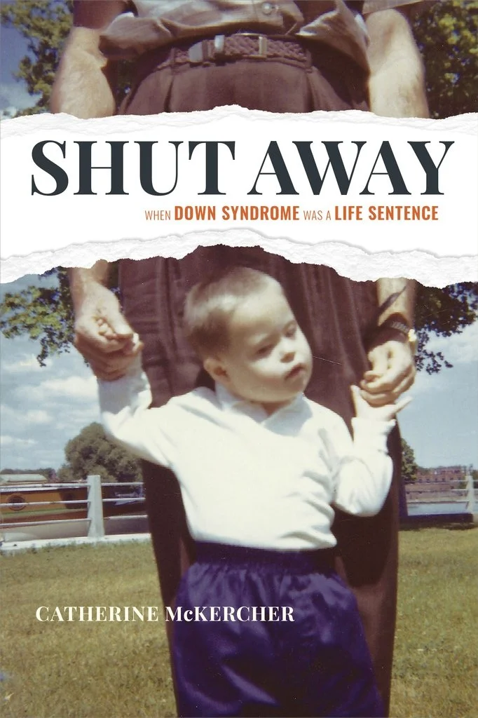Shut Away: When Down Syndrome was a Life Sentence, by Catherine McKercher