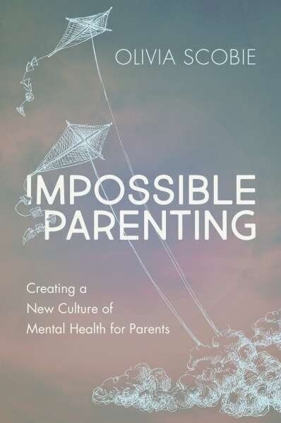 Impossible Parenting, by Olivia Scobie