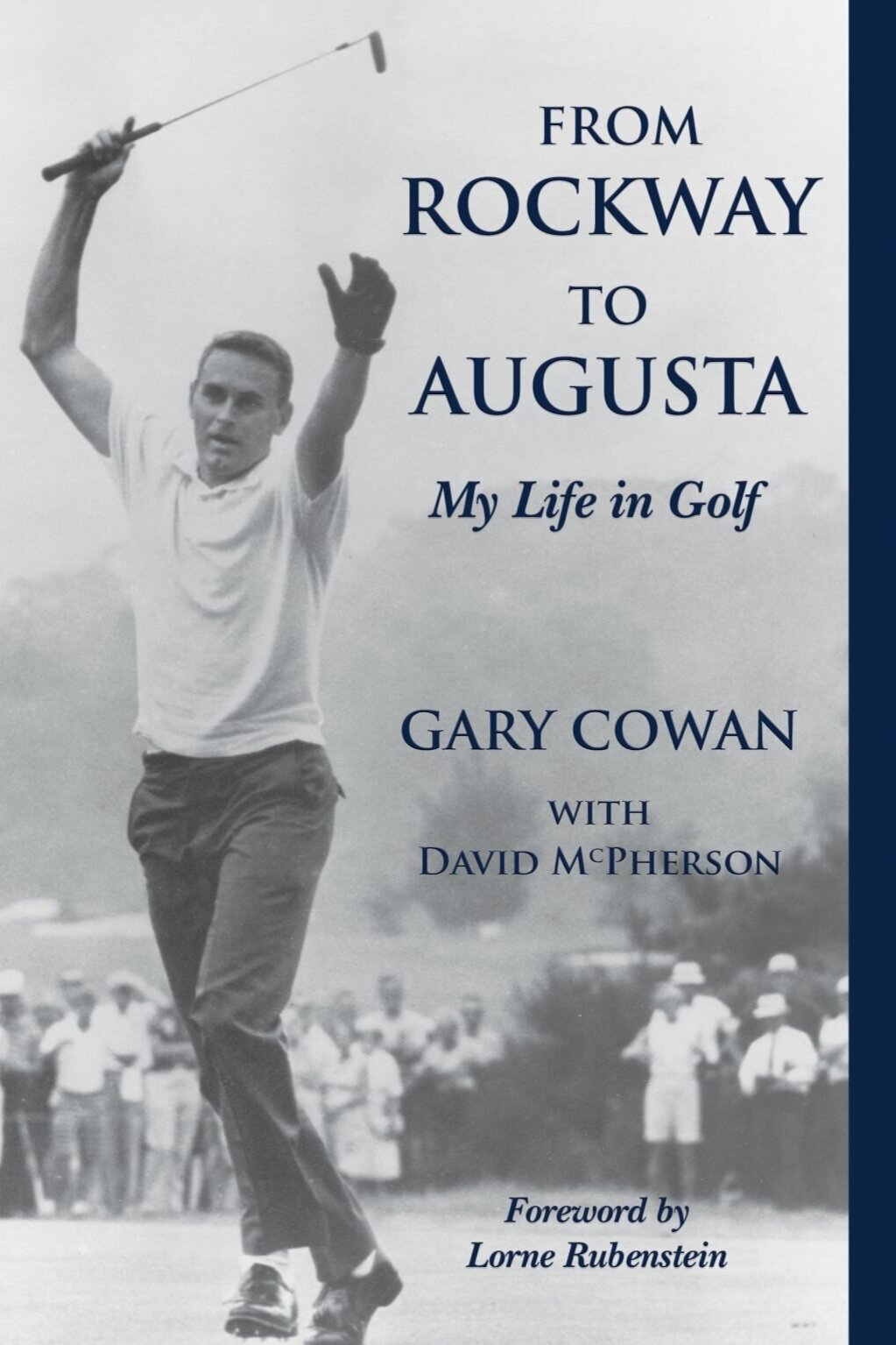 From Rockway to Augusta: My Life in Golf, by Gary Cowan with David McPherson