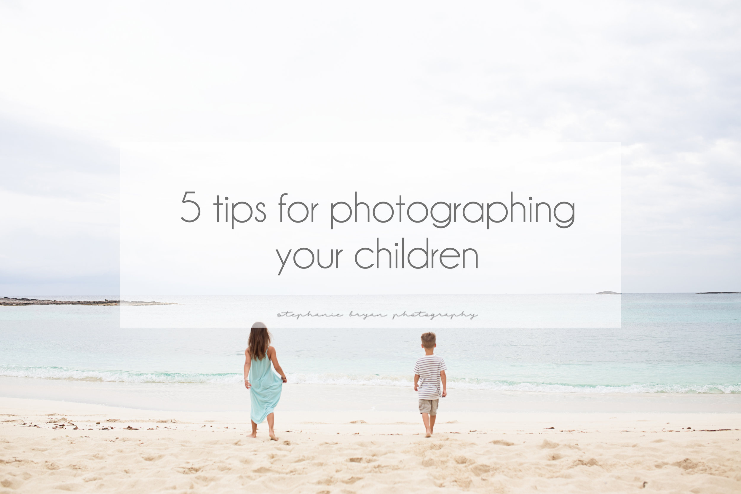 stephaniebryanphotography_5tipsforphotographingyourchildren.jpg