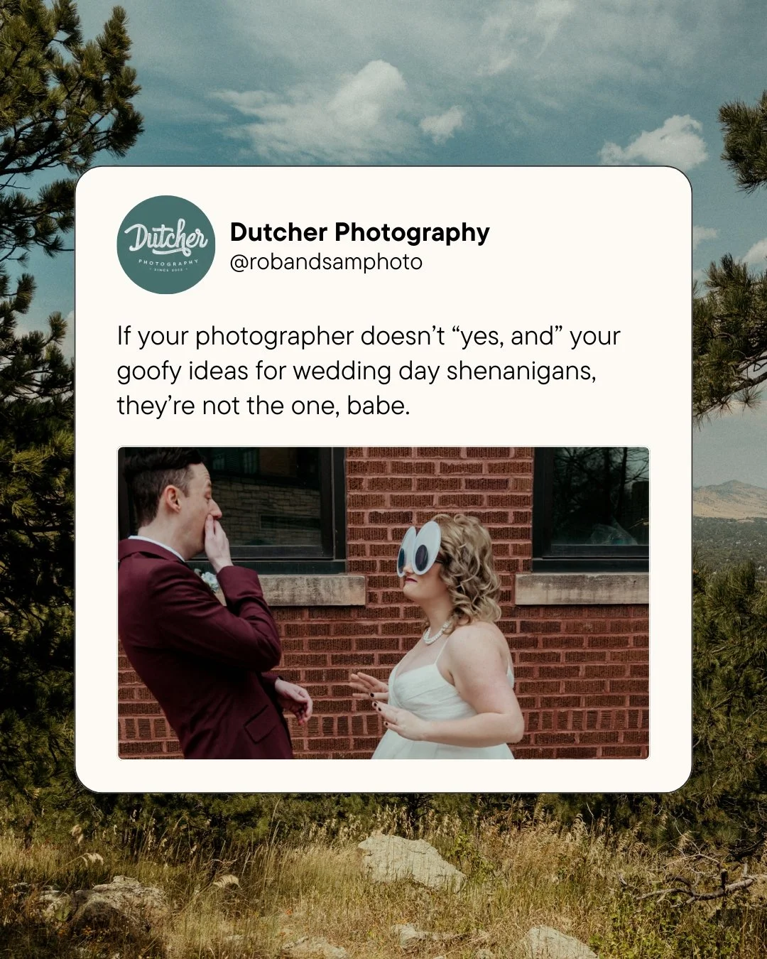 Also, if you know what &quot;yes, and&quot; means, we're gonna get along great! 😘
.
.
.
.
.
[Image Description: A social media style post that says &quot;If your photographer doesn't 'yes, and' your goofy ideas for wedding day shenanigans, they're n