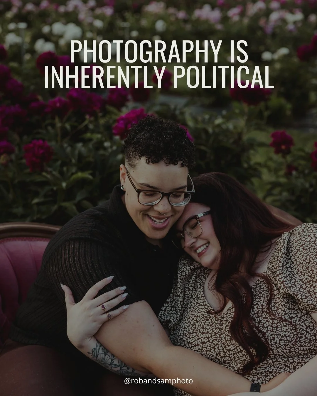 Photography is always political, because who gets to be represented is NEVER neutral. We stand against fascism, racism, ableism, LGBTQ-Hate, transphobia, anti-fat bias, and other forms of oppression, and we will always fight for our clients&rsquo; ri