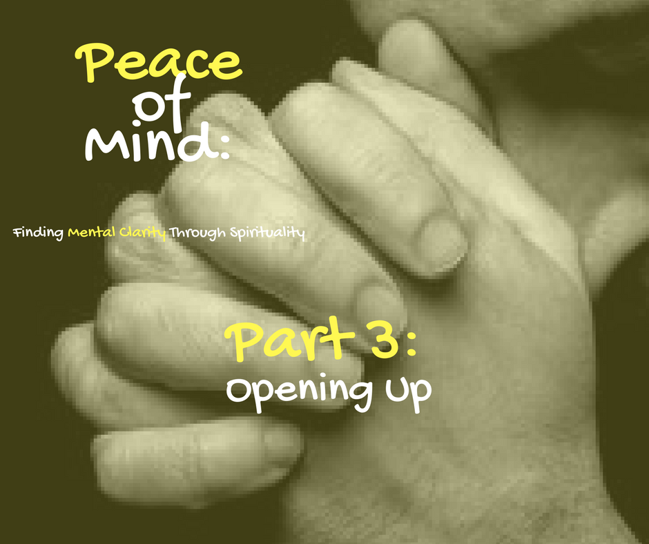 Peace of Mind: Opening Up