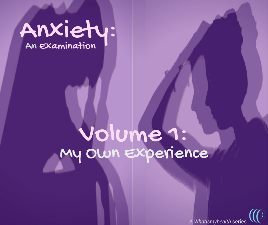 Anxiety (Volume 1): My Own Experience
