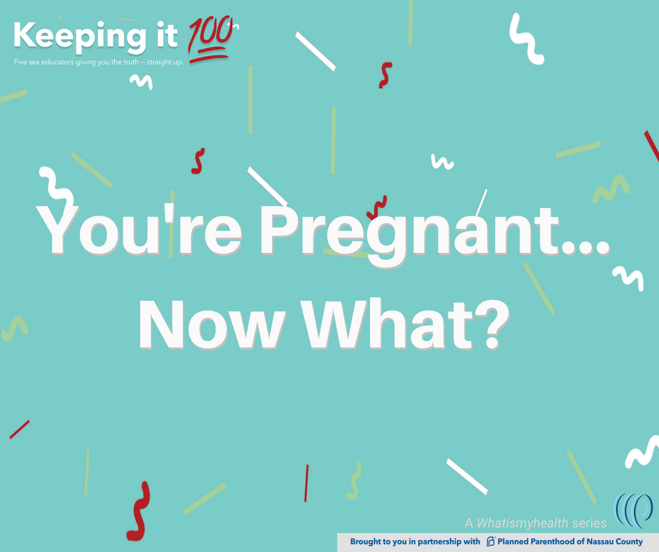 You're Pregnant... Now What?