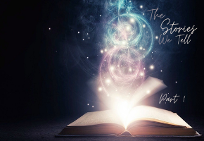 The Stories We Tell (Part 1)
