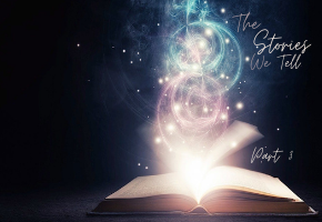 The Stories We Tell (Part 3)