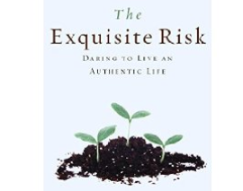 The Exquisite Risk: Daring to Live an Authentic Life