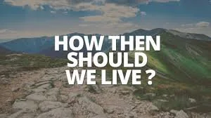 How Then Should We Live Bible Study