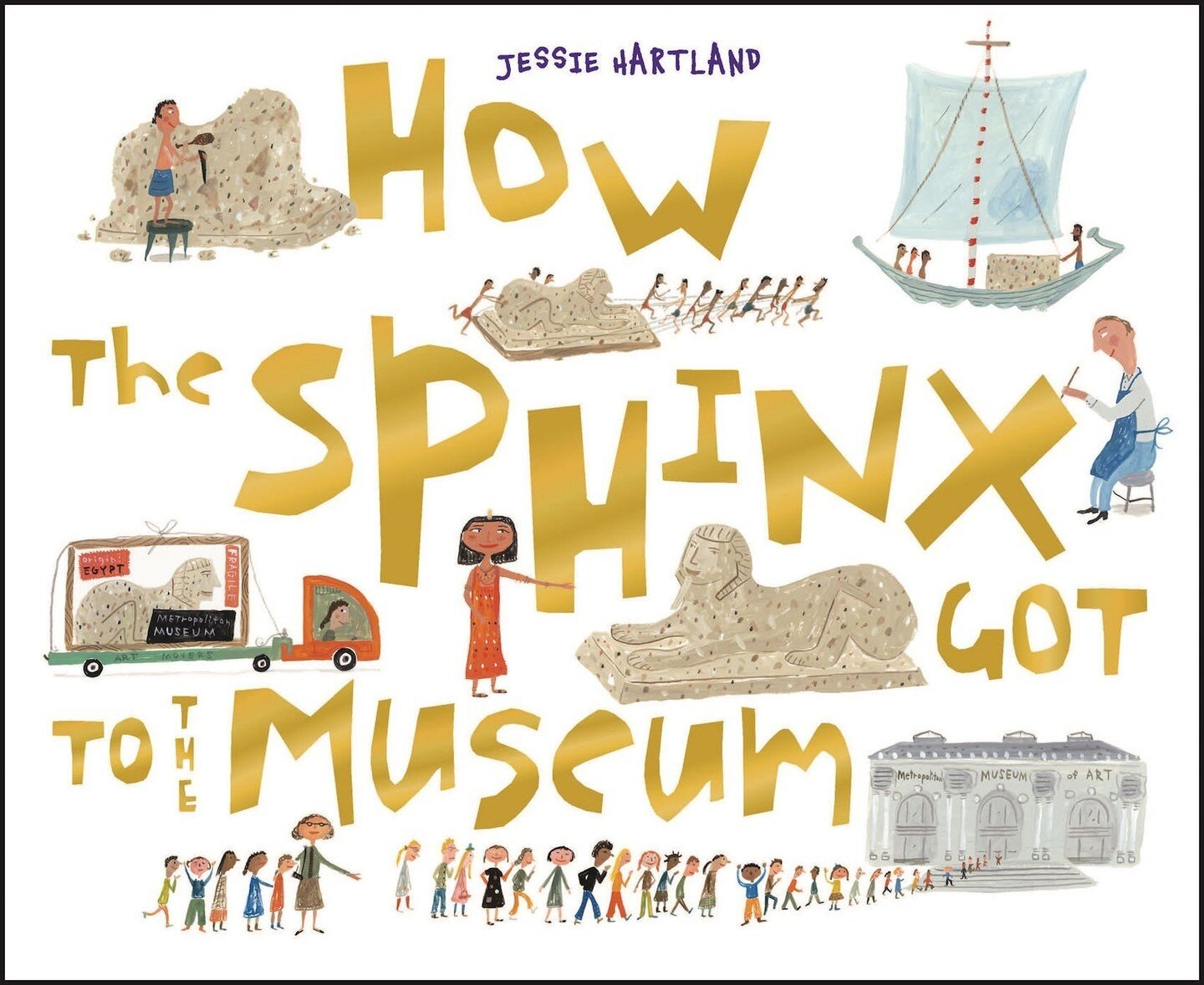 As a child, my mother would take my sister and me to museums, including the Met.  I remember being awestruck by much of what I saw, but especially the giant Sphinx.  I just discovered this book by Jessie Hartland, titled How The Sphinx Got To The Mus