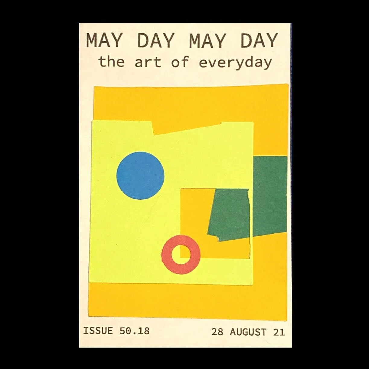 Issue 50.18 MAY DAY MAY DAY the art of everyday 
August 28, 2021
COVER