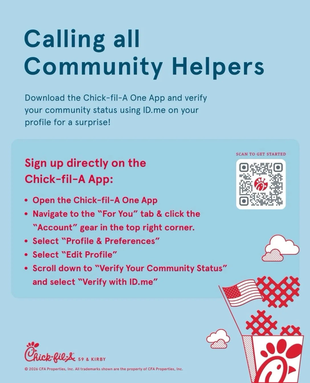 We are thankful for the everyday heroes who make a difference in our community. 

Make sure you&rsquo;ve signed up to receive special rewards by verifying your community status in the Chick-fil-A One App. Here&rsquo;s how: 

1. Open the Chick-fil-A O