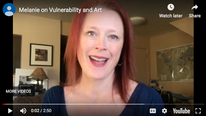 Melanie on Art and Vulnerability