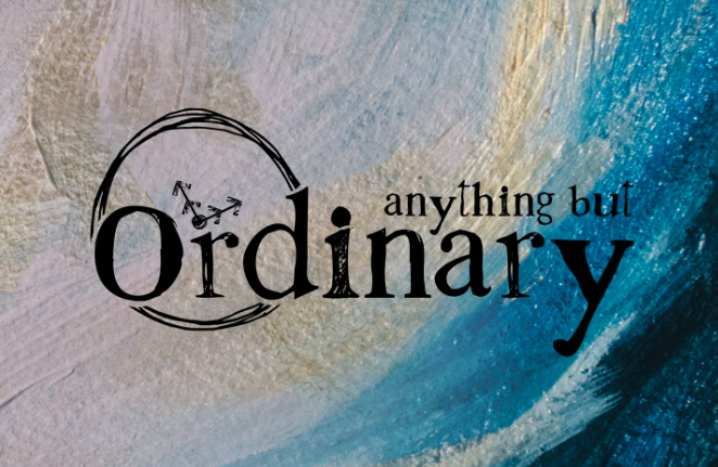 "Anything But Ordinary" - Summer Series 