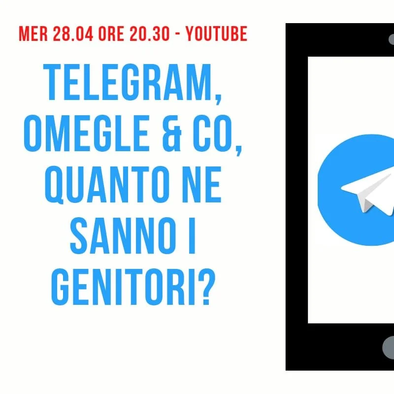 Telegram, Omegle &amp; co: quanto ne sanno i genitori? Webinar Live.