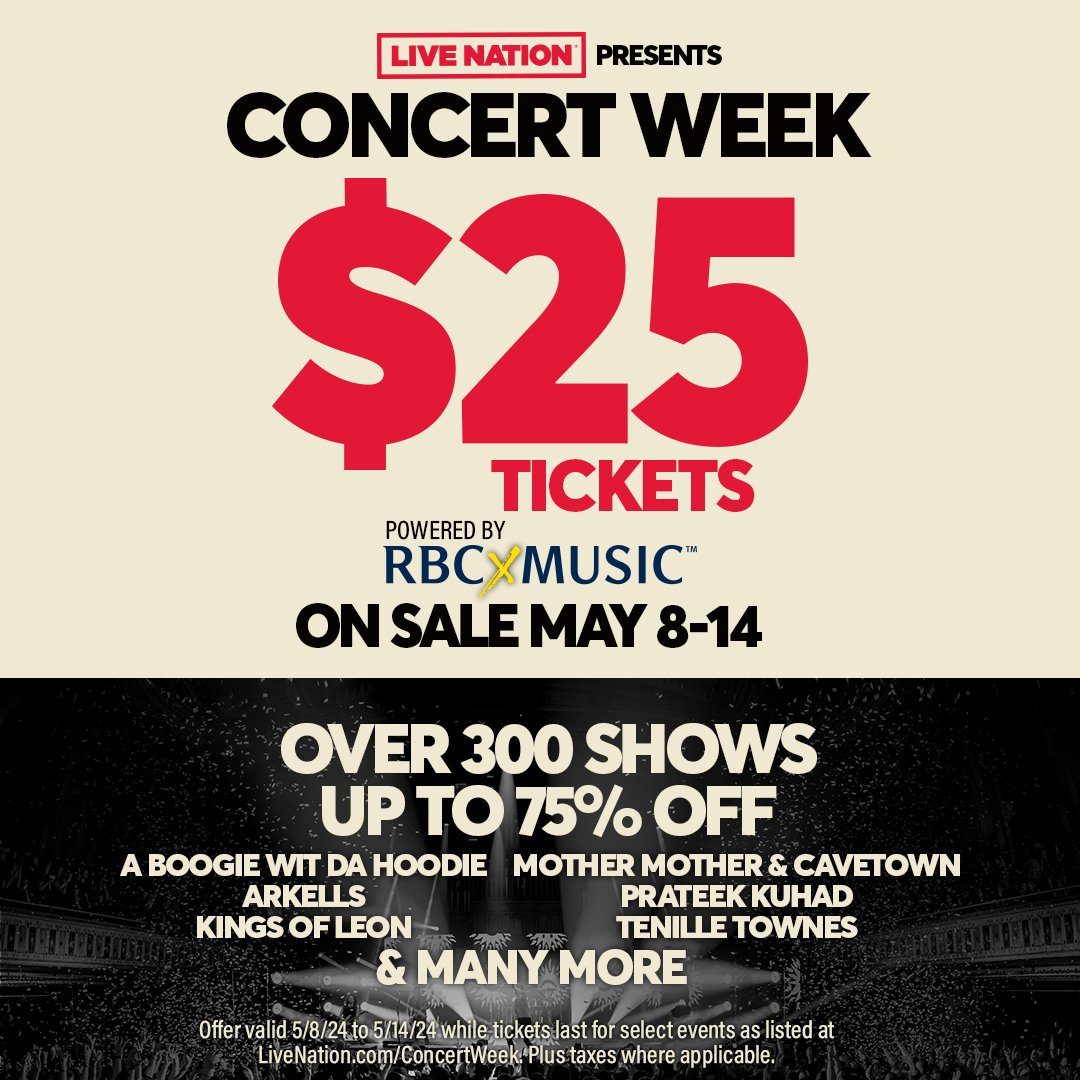 Get ready for Concert Week, May 8-14! $25 tickets to over 300 shows &mdash; that&rsquo;s up to 75% off! It&rsquo;s the perfect time to get concert and comedy tickets to see ALL your favourite artists Live. RBC Clients get Early Access on May 7. Head 