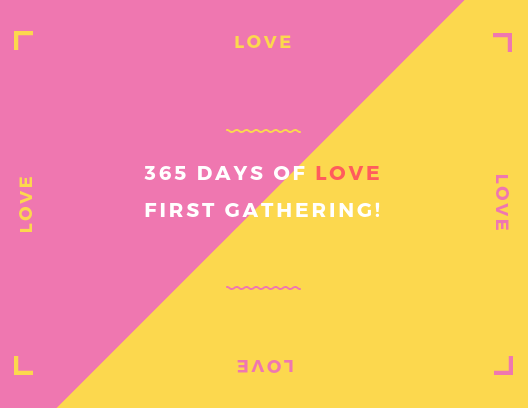 365 days of love1st gathering!.png