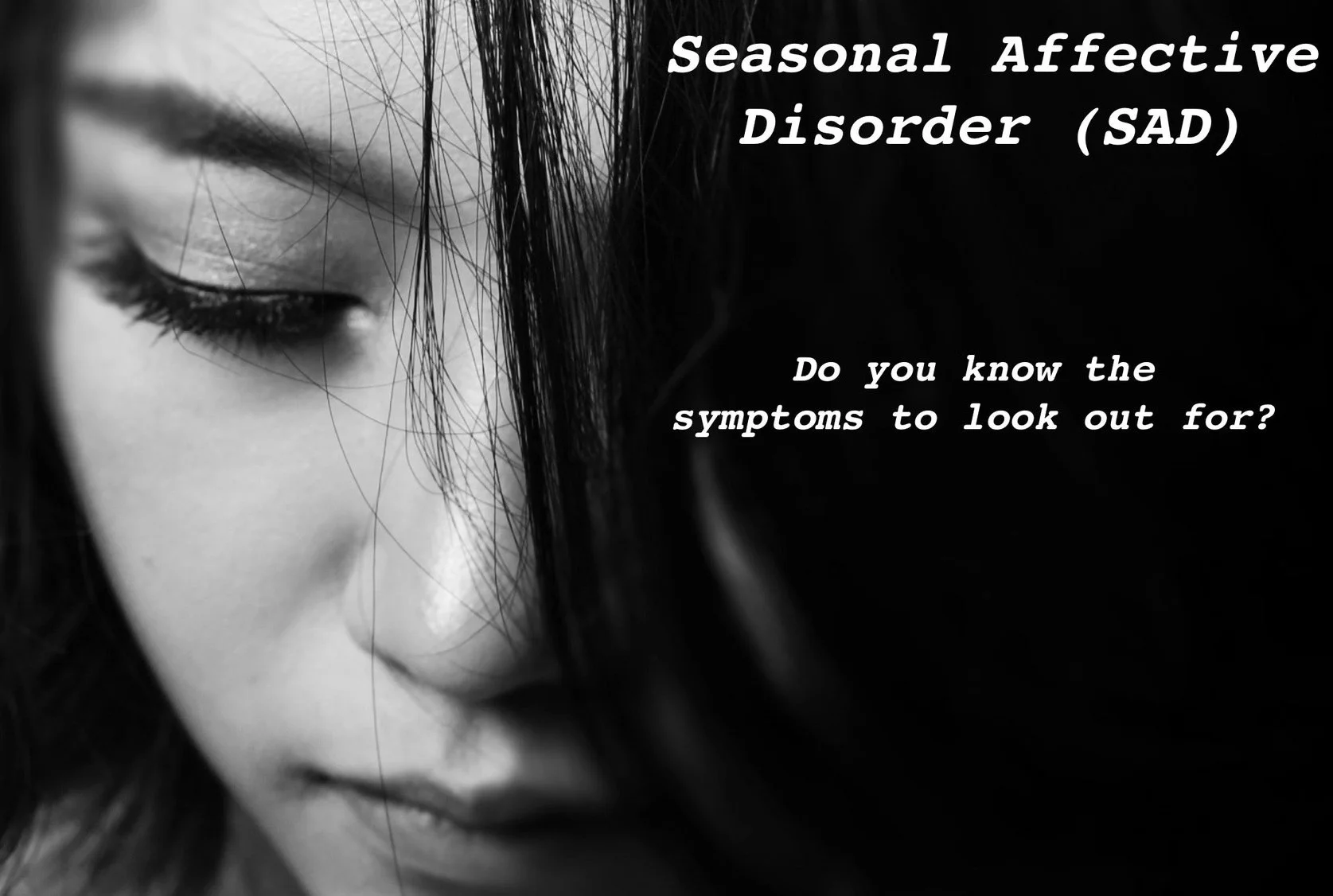 Understanding Seasonal Affective Disorder, its symptoms & its treatment