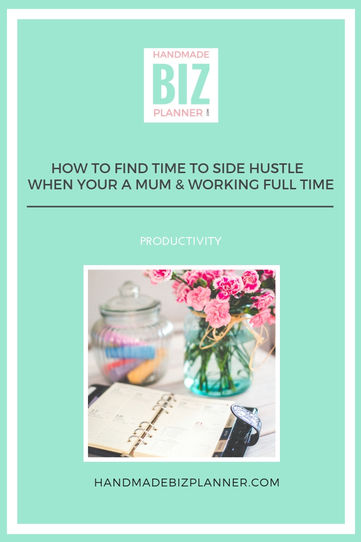 HBP_How_to_find_time_to_side_hustle_when_your_a_mum_and_working_full time.jpg