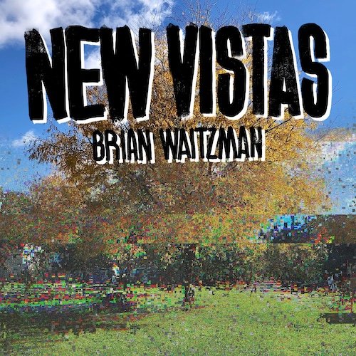 Brian Waitzman - New Vistas.JPG