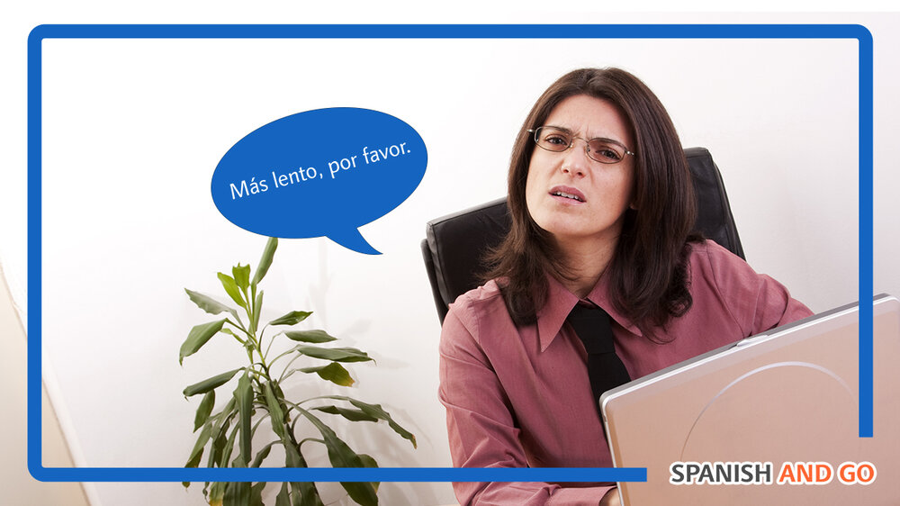 When you don't follow what the other person said, it is okay to ask them to slow down. Here's how in Spanish.