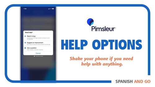 The Pimsleur app makes it easy to get help. Just shake your phone if you have a question.