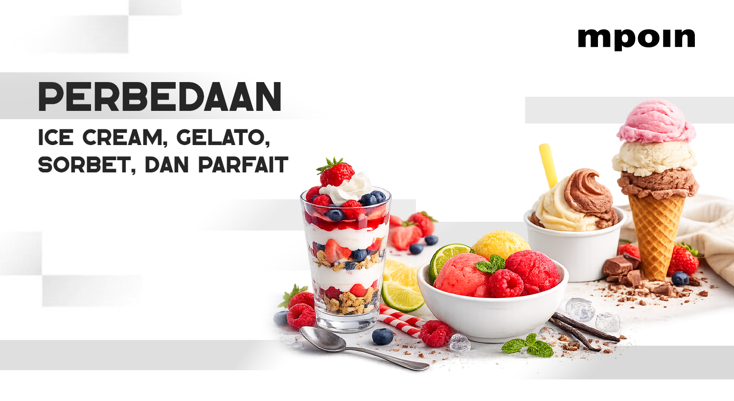 Serupa Tapi Tak Sama, Ini Dia Perbedaan Ice Cream, Gelato, Sorbet, dan Parfait