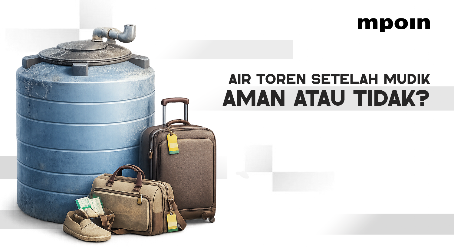 Rumah Ditinggal Mudik, Apakah Air Toren Masih Aman Digunakan?