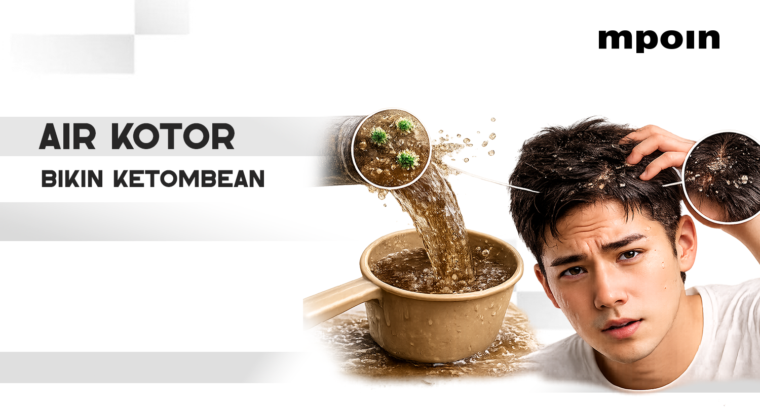 Air Kotor Bisa Bikin Ketombean? Ini Hubungannya dengan Kulit Kepala