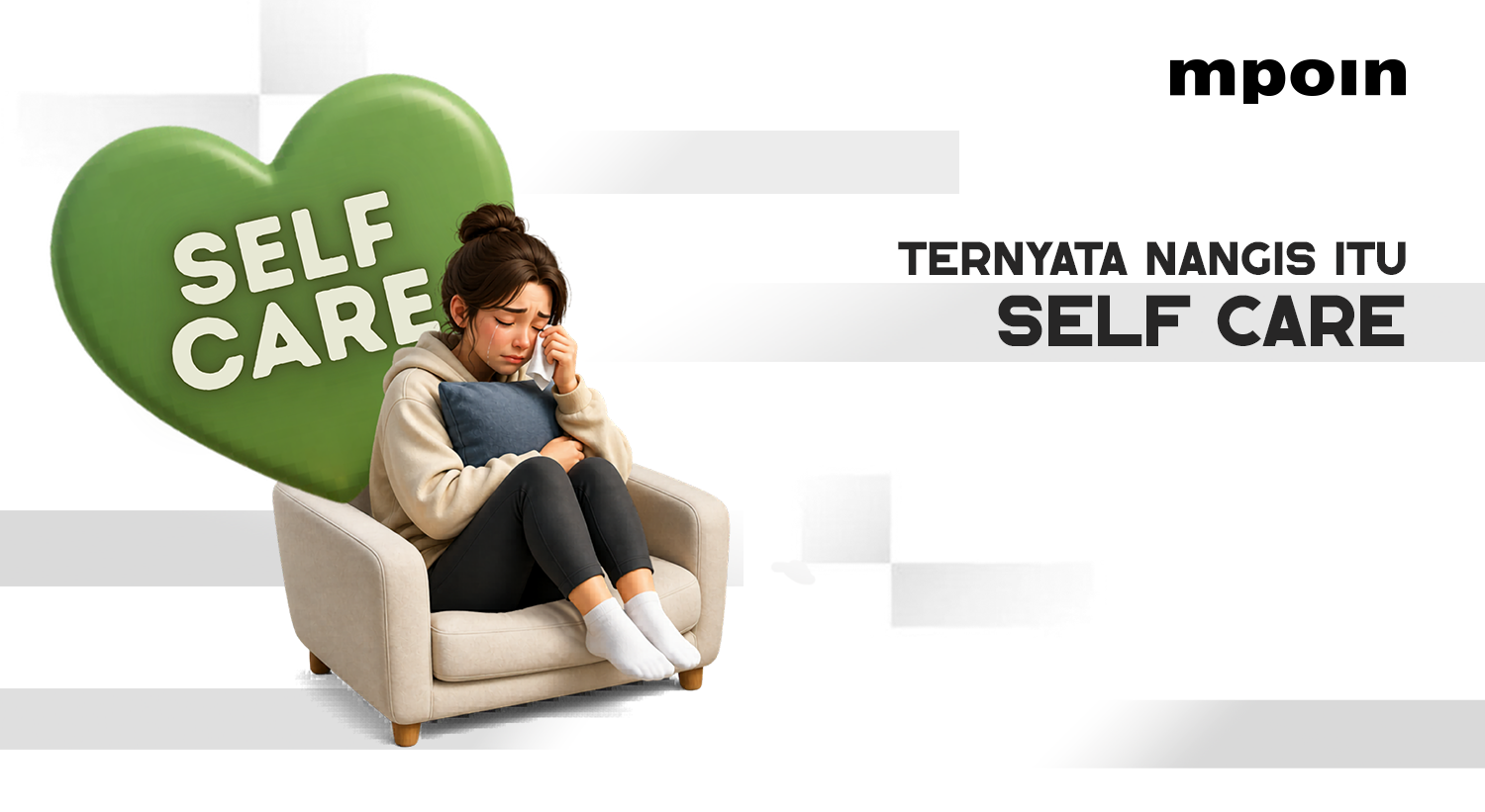 Ternyata Nangis Juga Termasuk Self-Care, Loh!