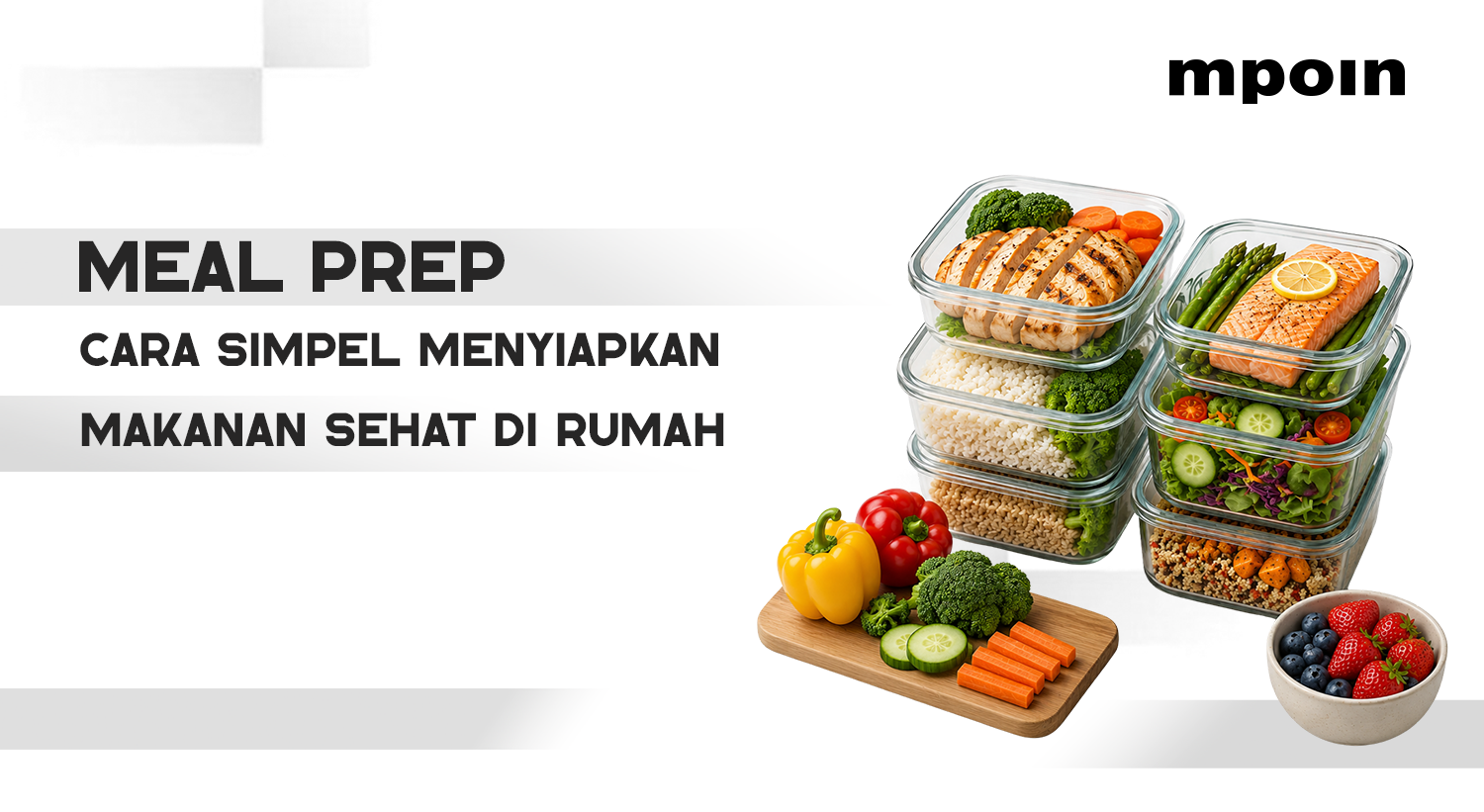 Mengenal Meal Prep, Cara Simpel Menyiapkan Makanan Sehat di Rumah