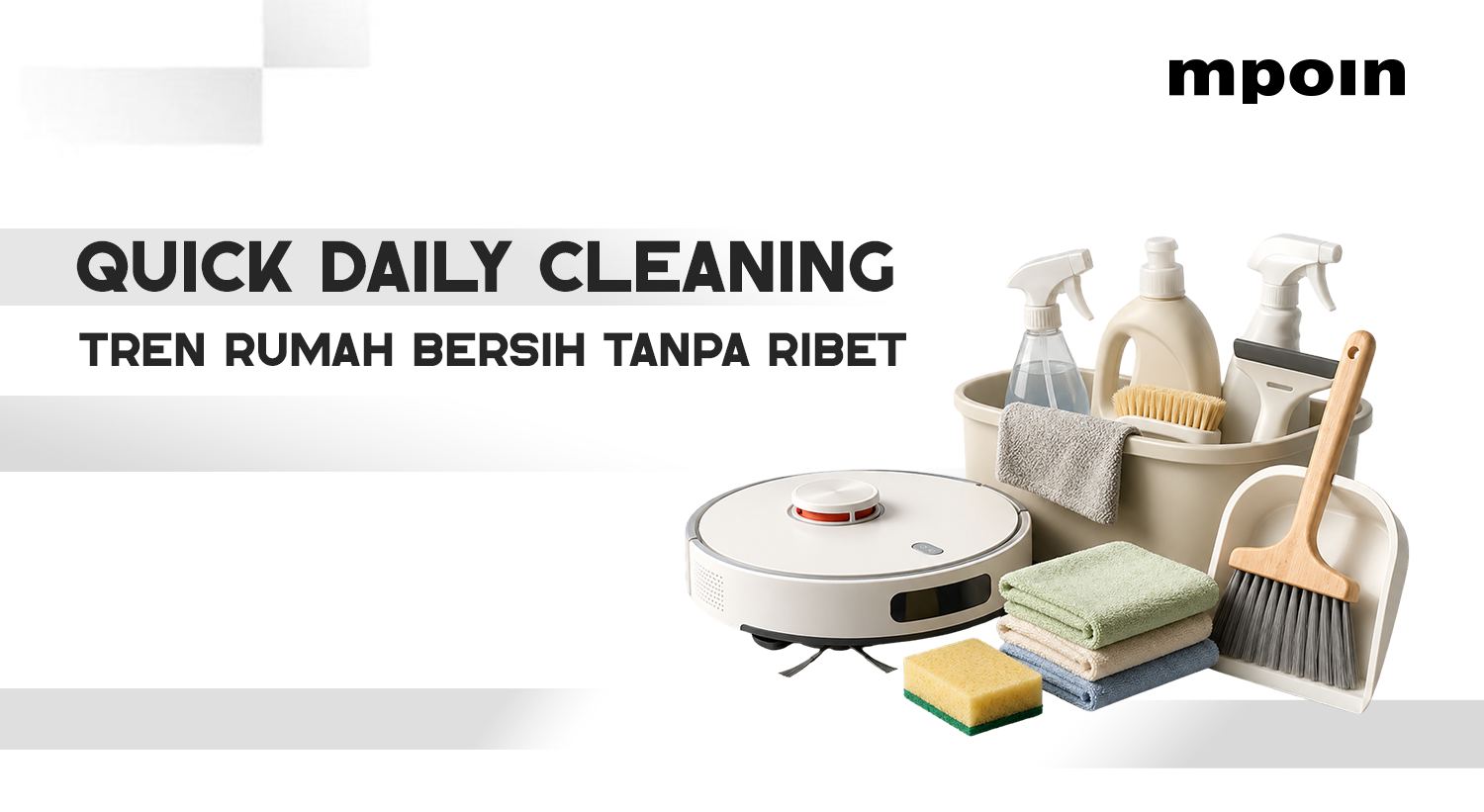 Quick Daily Cleaning Jadi Tren Rumah Bersih Tanpa Ribet