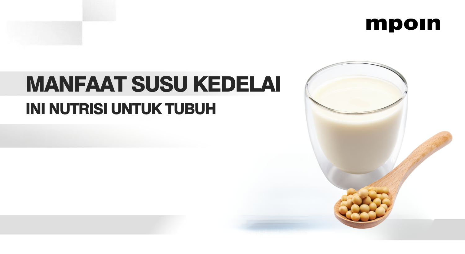 Kenali Manfaat Susu Kedelai dan Kandungan Nutrisinya untuk Tubuh&nbsp;