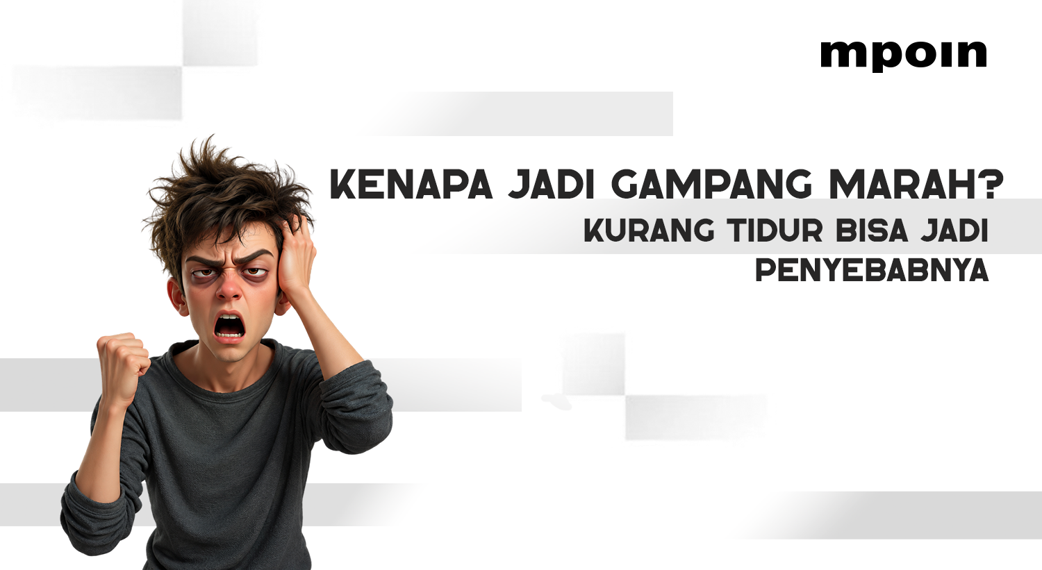 Kurang Tidur Bikin Mudah Marah? Ini Penjelasan Ilmiahnya