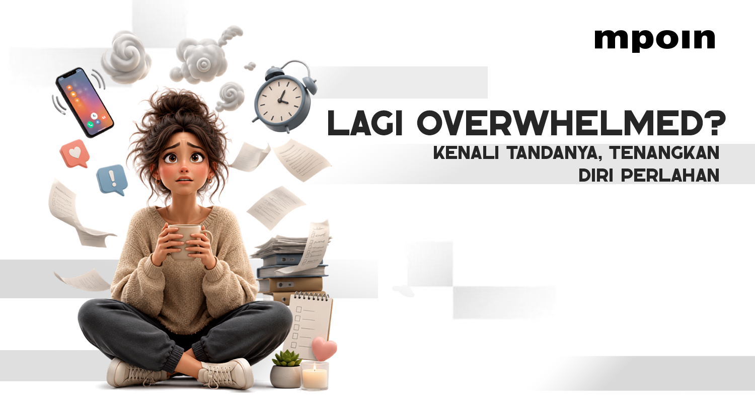 Apa Itu Overwhelmed? Kenali Tanda dan Cara Mengatasinya