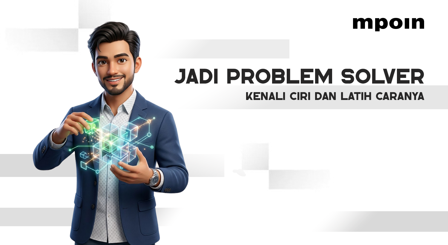 Apa Itu Problem Solver? Kenali Ciri dan Cara Melatihnya