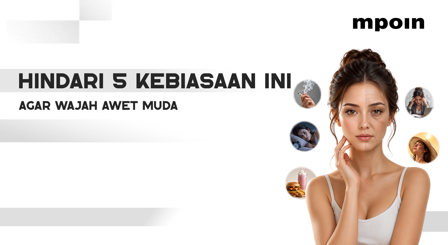 Ingin Wajah Tampak Awet Muda? Hindari 5 Kebiasaan Ini!