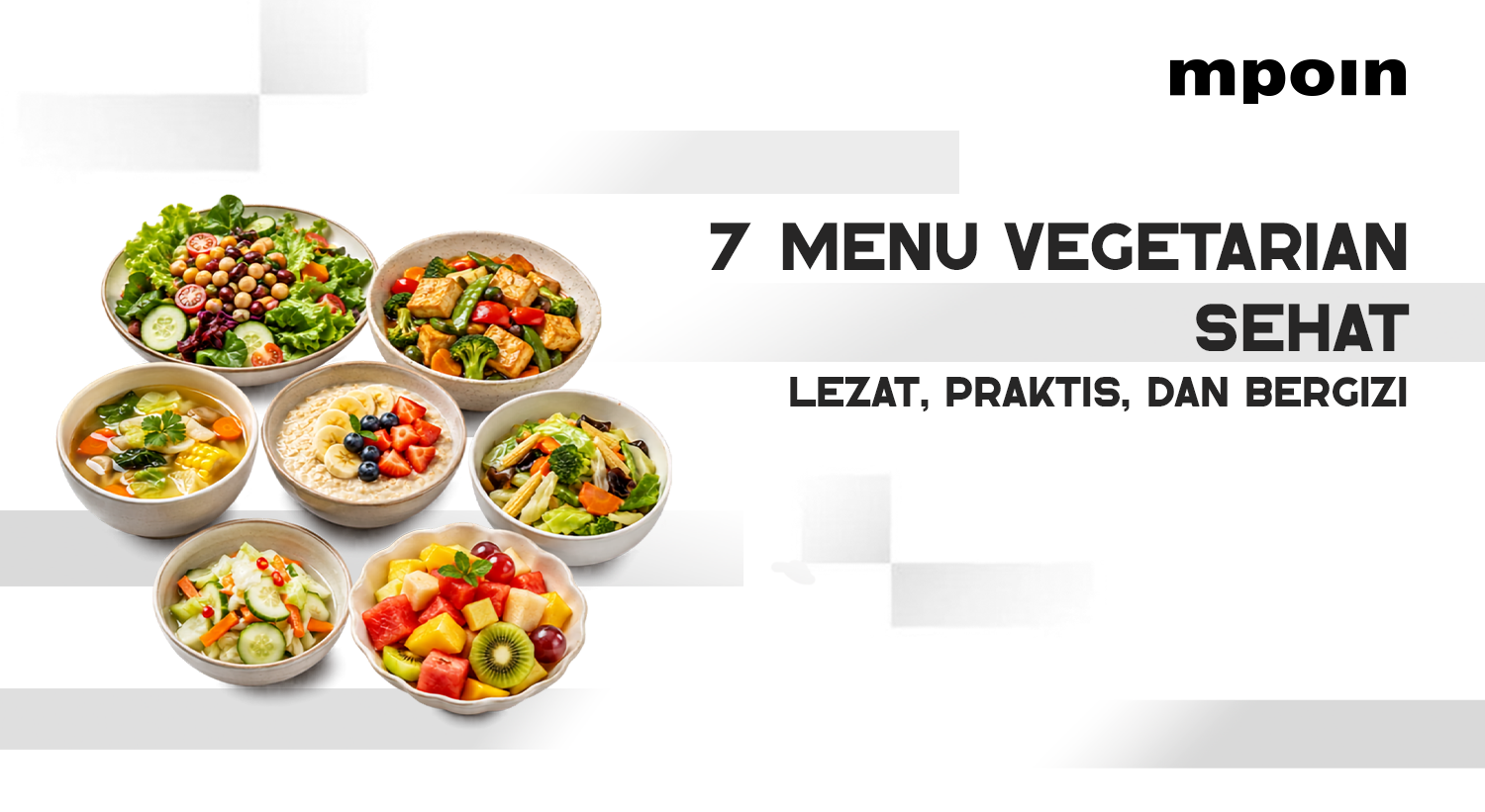 7 Makanan Vegetarian Sehat yang Lezat untuk Menu Harian di Rumah